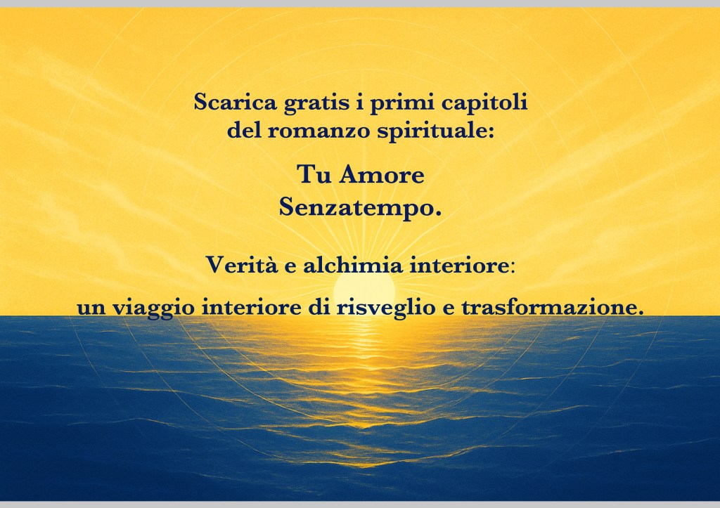 Verità e alchimia interiore - scarica gratis i primi capitoli del romanzo spirituale: Tu Amore Senzatempo.